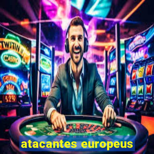 atacantes europeus